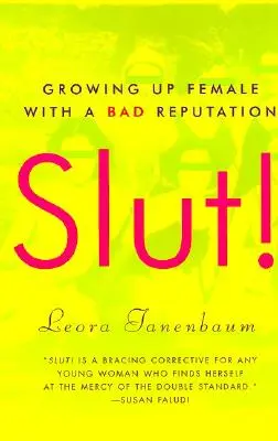 Salope ! Grandir en tant que femme avec une mauvaise réputation - Slut!: Growing Up Female with a Bad Reputation