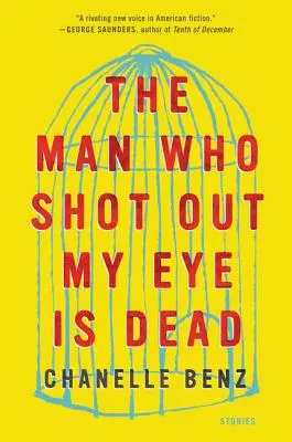 L'homme qui m'a crevé les yeux est mort : histoires - The Man Who Shot Out My Eye Is Dead: Stories