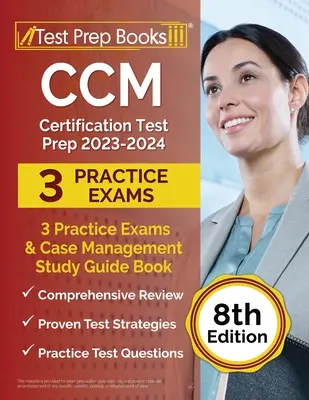 CCM Certification Test Prep 2023-2024 : 3 Practice Exams and Case Management Study Guide Book [8th Edition] (en anglais) - CCM Certification Test Prep 2023-2024: 3 Practice Exams and Case Management Study Guide Book [8th Edition]