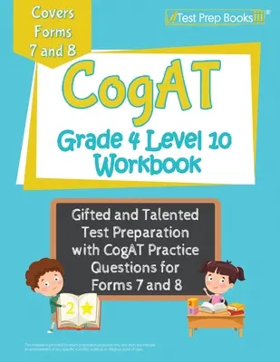 CogAT Grade 4 Level 10 Workbook : Gifted and Talented Test Preparation with CogAT Practice Questions for Forms 7 and 8 (Préparation au test pour les élèves doués et talentueux avec des questions d'entraînement au CogAT pour les formulaires 7 et 8) - CogAT Grade 4 Level 10 Workbook: Gifted and Talented Test Preparation with CogAT Practice Questions for Forms 7 and 8