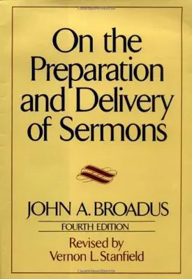 De la préparation et de l'exécution des sermons : Quatrième édition - On the Preparation and Delivery of Sermons: Fourth Edition