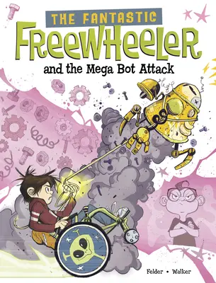 Le Fantastique Roue Libre et l'Attaque du Méga Bot : Un roman graphique - The Fantastic Freewheeler and the Mega Bot Attack: A Graphic Novel
