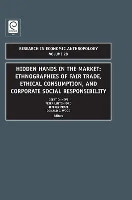 Les mains cachées dans le marché : Ethnographies du commerce équitable, de la consommation éthique et de la responsabilité sociale des entreprises - Hidden Hands in the Market: Ethnographies of Fair Trade, Ethical Consumption, and Corporate Social Responsibility