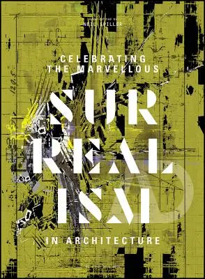 Célébrer le merveilleux : Le surréalisme dans l'architecture - Celebrating the Marvellous: Surrealism in Architecture