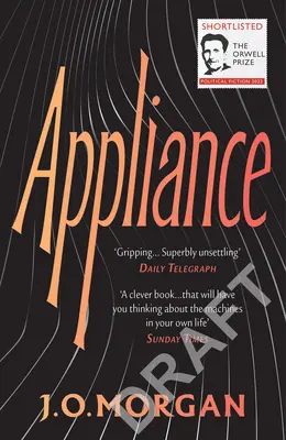 Appareil : Sélectionné pour le prix Orwell de la fiction politique 2022 - Appliance: Shortlisted for the Orwell Prize for Political Fiction 2022