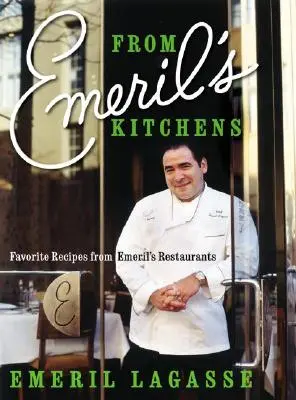 Les cuisines d'Emeril : Recettes préférées des restaurants d'Emeril - From Emeril's Kitchens: Favorite Recipes from Emeril's Restaurants