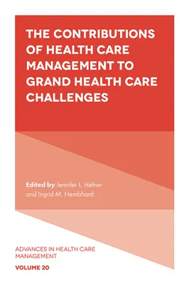 Les contributions de la gestion des soins de santé aux grands défis des soins de santé - The Contributions of Health Care Management to Grand Health Care Challenges