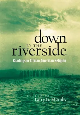 Down by the Riverside : Lectures sur la religion afro-américaine - Down by the Riverside: Readings in African American Religion