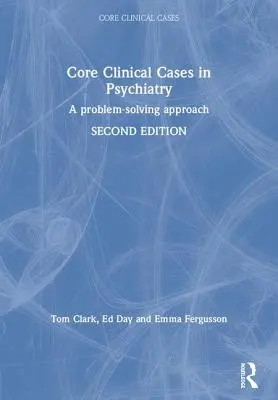 Cas cliniques de base en psychiatrie : Une approche de résolution des problèmes - Core Clinical Cases in Psychiatry: A Problem-Solving Approach