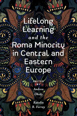 L'éducation et la formation tout au long de la vie et la minorité rom en Europe centrale et orientale - Lifelong Learning and the Roma Minority in Central and Eastern Europe