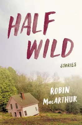 Half Wild : Stories - Half Wild: Stories