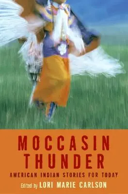 Moccasin Thunder : Histoires amérindiennes pour aujourd'hui - Moccasin Thunder: American Indian Stories for Today