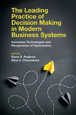 La pratique de pointe de la prise de décision dans les systèmes d'entreprise modernes : Technologies innovantes et perspectives d'optimisation - The Leading Practice of Decision Making in Modern Business Systems: Innovative Technologies and Perspectives of Optimization