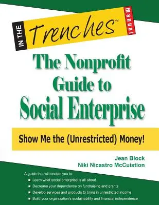 Le guide de l'entreprise sociale pour les organisations à but non lucratif : Montrez-moi l'argent (sans restriction) ! - The Nonprofit Guide to Social Enterprise: Show Me the (Unrestricted) Money!