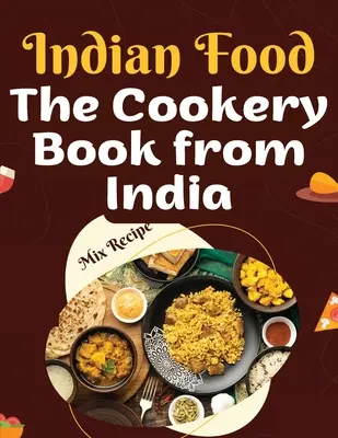 Le livre de cuisine de l'Inde : Recettes du cœur de l'Inde - The Cookery Book from India: Recipes from The Heart of India