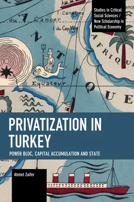 La privatisation en Turquie : Bloc de pouvoir, accumulation de capital et État - Privatization in Turkey: Power Bloc, Capital Accumulation and State