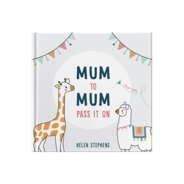 Mum To Mum Pass It On - Le cadeau parfait de conseils pour les nouvelles mamans et les futures mamans - Mum To Mum Pass It On - The perfect gift of top tips for new mums & mums-to-be