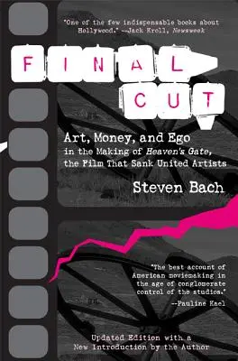 Final Cut : Art, argent et ego dans le tournage de Heaven's Gate, le film qui a fait couler United Artists - Final Cut: Art, Money, and Ego in the Making of Heaven's Gate, the Film That Sank United Artists