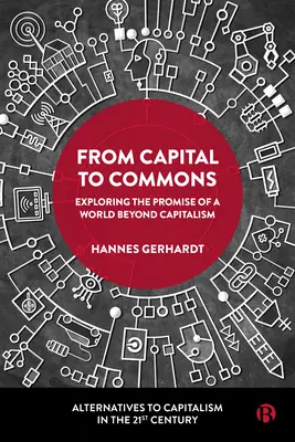 Du capital aux biens communs : Explorer la promesse d'un monde au-delà du capitalisme - From Capital to Commons: Exploring the Promise of a World Beyond Capitalism