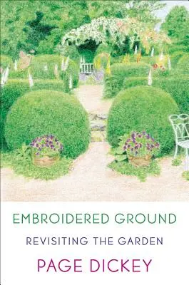 Terre brodée : Revisiter le jardin - Embroidered Ground: Revisiting the Garden