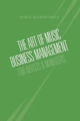 L'art de la gestion des affaires musicales : Pour les artistes et les managers - The Art of Music Business Management: For Artists & Managers