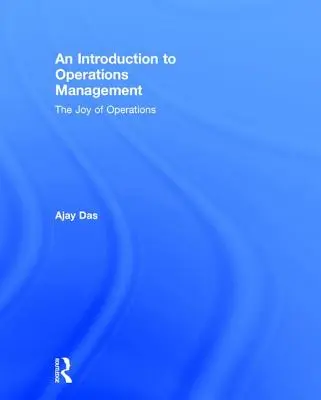 Une introduction à la gestion des opérations : La joie des opérations - An Introduction to Operations Management: The Joy of Operations