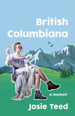 Columbiana britannique : Un millénaire dans une ville de la ruée vers l'or - British Columbiana: A Millennial in a Gold Rush Town