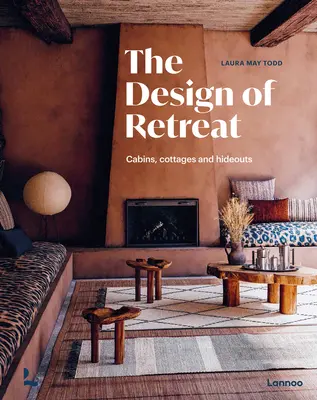 Le design de la retraite : Cabines, chalets et refuges - The Design of Retreat: Cabins, Cottages and Hideouts