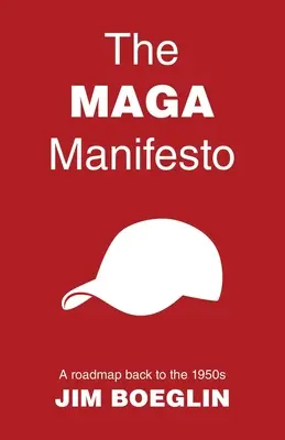 Le Manifeste MAGA : Une feuille de route pour revenir aux années 1950 - The MAGA Manifesto: A roadmap back to the 1950s