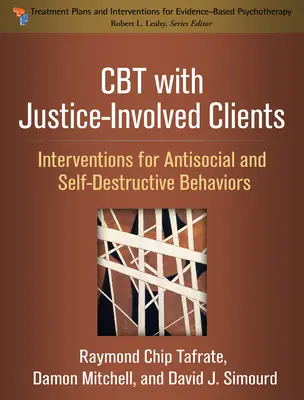 La TCC avec les clients impliqués dans la justice : Interventions sur les comportements antisociaux et autodestructeurs - CBT with Justice-Involved Clients: Interventions for Antisocial and Self-Destructive Behaviors