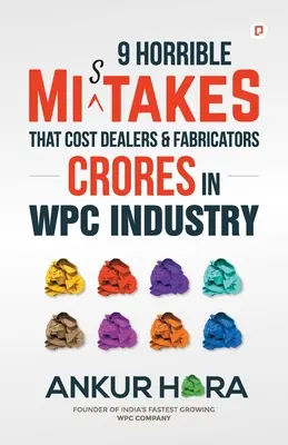 9 erreurs horribles qui ont coûté des milliards d'euros aux distributeurs et aux fabricants dans l'industrie du WPC - 9 Horrible Mistakes That Cost Dealers & Fabricators Crores in WPC Industry