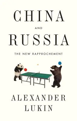 La Chine et la Russie : Le nouveau rapprochement - China and Russia: The New Rapprochement