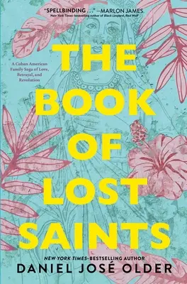 Le livre des saints perdus : Le livre des saints perdus : une saga familiale cubano-américaine d'amour, de trahison et de révolution - The Book of Lost Saints: A Cuban American Family Saga of Love, Betrayal, and Revolution