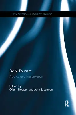 Le tourisme noir : Pratique et interprétation - Dark Tourism: Practice and Interpretation