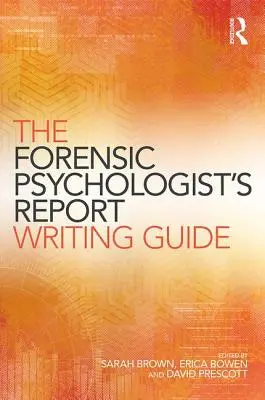 Le guide de rédaction des rapports du psychologue judiciaire - The Forensic Psychologist's Report Writing Guide