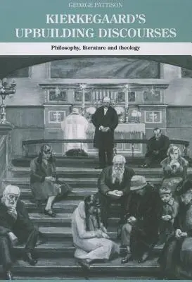 Les discours d'édification de Kierkegaard : Philosophie, littérature et théologie - Kierkegaard's Upbuilding Discourses: Philosophy, Literature, and Theology