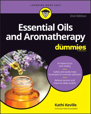Les huiles essentielles et l'aromathérapie pour les nuls - Essential Oils & Aromatherapy for Dummies