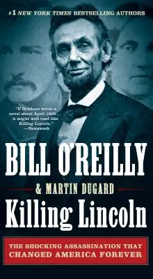 Killing Lincoln : L'assassinat choquant qui a changé l'Amérique à jamais - Killing Lincoln: The Shocking Assassination That Changed America Forever