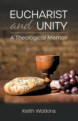 Eucharistie et unité : Un mémoire théologique - Eucharist and Unity: A Theological Memoir