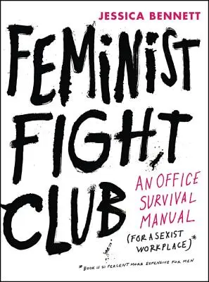 Feminist Fight Club : Un manuel de survie au bureau pour un milieu de travail sexiste - Feminist Fight Club: An Office Survival Manual for a Sexist Workplace