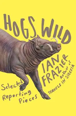 Hogs Wild : Sélection de reportages - Hogs Wild: Selected Reporting Pieces