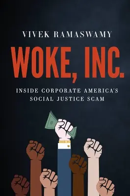 Woke, Inc : L'arnaque à la justice sociale de l'Amérique des affaires - Woke, Inc.: Inside Corporate America's Social Justice Scam