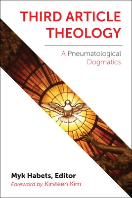 Théologie du troisième article : Une dogmatique pneumatologique - Third Article Theology: A Pneumatological Dogmatics