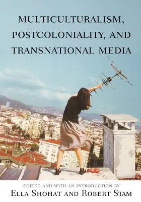 Multiculturalisme, postcolonialité et médias transnationaux - Multiculturalism, Postcoloniality, and Transnational Media