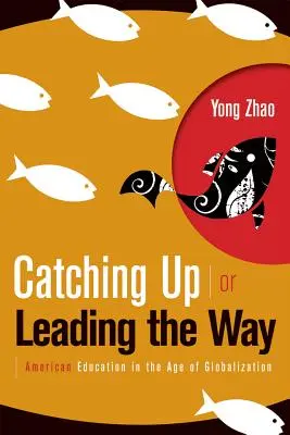 Rattraper le retard ou ouvrir la voie : L'éducation américaine à l'ère de la mondialisation - Catching Up or Leading the Way: American Education in the Age of Globalization