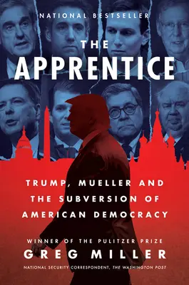 L'apprenti : Trump, Mueller et la subversion de la démocratie américaine - The Apprentice: Trump, Mueller and the Subversion of American Democracy