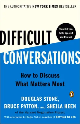 Conversations difficiles : Comment discuter de ce qui compte le plus - Difficult Conversations: How to Discuss What Matters Most