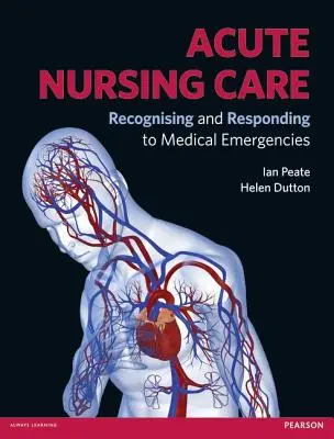 Soins infirmiers aigus : Reconnaître et répondre aux urgences médicales - Acute Nursing Care: Recognising and Responding to Medical Emergencies