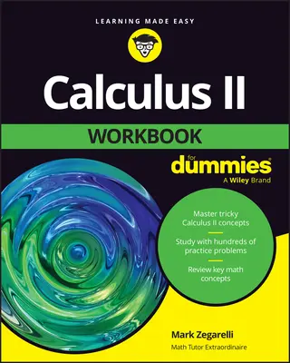 Calculus II Workbook pour les Nuls - Calculus II Workbook for Dummies