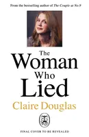 Woman Who Lied (La femme qui a menti) - Par l'auteur à succès du Sunday Times de The Couple at No 9 (Le couple au n° 9) - Woman Who Lied - From the Sunday Times bestselling author of The Couple at No 9